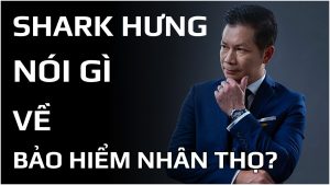 Shark Hưng chia sẻ về ngành bảo hiểm nhân thọ