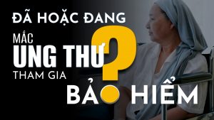 Đã mắc ung thư có tham gia được bảo hiểm